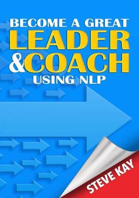 Become a Great Leader & Coach Using NLP book
