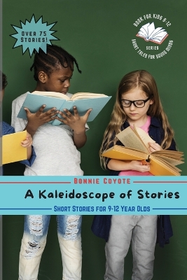 A Kaleidoscope of Stories: Humorous, Horror, Friendships, and More! book