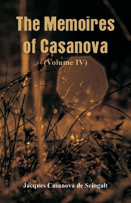 The Memoires of Casanova: (Volume IV) book