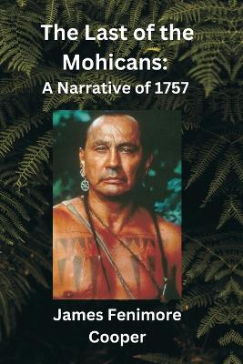 The Last of the Mohicans: A Narrative of 1757 book