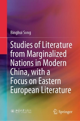 Studies of Literature from Marginalized Nations in Modern China, with a Focus on Eastern European Literature book