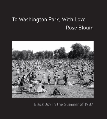 To Washington Park, With Love: Documenting a Summer of Black Joy book