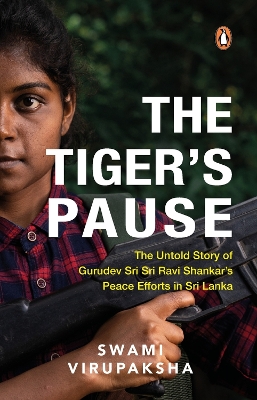 The Tiger's Pause: The Untold Story of Gurudev Sri Sri Ravi Shankar's Peace Efforts in Sri Lanka book