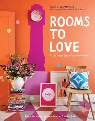 Rooms To Love: Style Inspiration For Every Home book