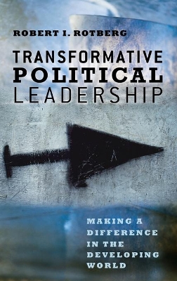 Transformative Political Leadership by Robert I. Rotberg