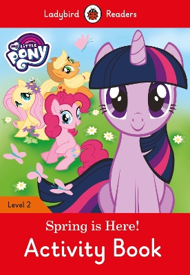 My Little Pony: Spring is Here! Activity Book - Ladybird Readers Level 2 book