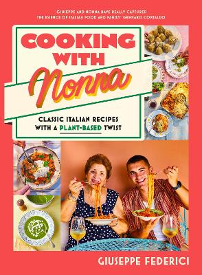 Cooking with Nonna: Classic Italian recipes with a plant-based twist book