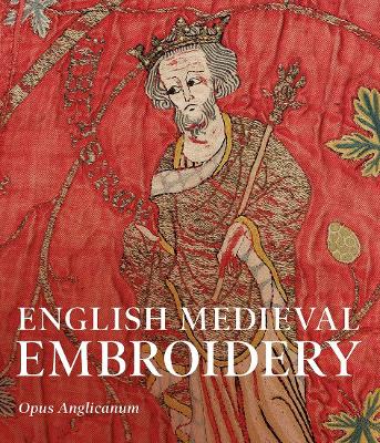 English Medieval Embroidery: Opus Anglicanum book