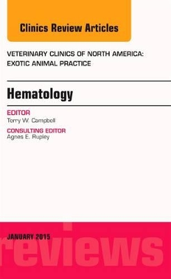 Hematology, An Issue of Veterinary Clinics of North America: Exotic Animal Practice book