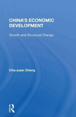 China's Economic Development: Growth And Structural Change by Chu-yuan Cheng