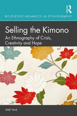 Selling the Kimono: An Ethnography of Crisis, Creativity and Hope book