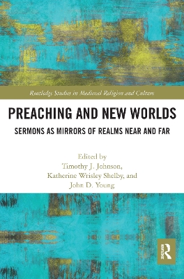 Preaching and New Worlds: Sermons as Mirrors of Realms Near and Far book