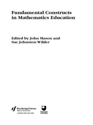 Fundamental Constructs in Mathematics Education by Sue Johnston-Wilder