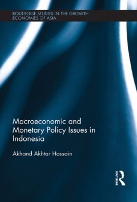 Macroeconomic and Monetary Policy Issues in Indonesia by Akhand Akhtar Hossain