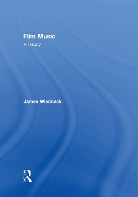 Film Music: A History by James Wierzbicki