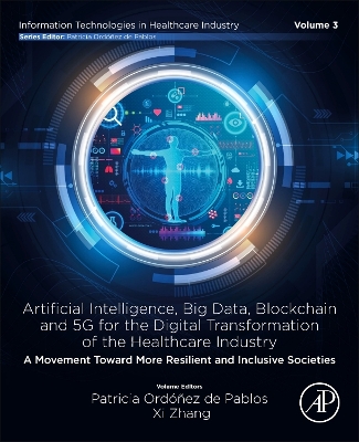 Artificial intelligence, Big data, blockchain and 5G for the digital transformation of the healthcare industry: A movement Toward more resilient and inclusive societies book