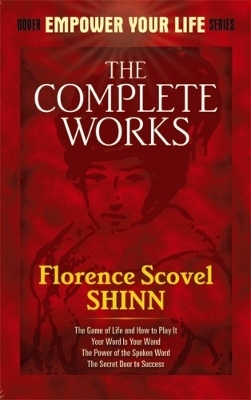 Complete Works of Florence Scovel Shinn Complete Works of Florence Scovel Shinn book
