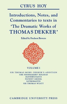 The Introductions, Notes and Commentaries to Texts in 'The Dramatic Works of Thomas Dekker by Fredson Bowers