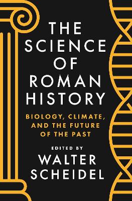 The Science of Roman History: Biology, Climate, and the Future of the Past book