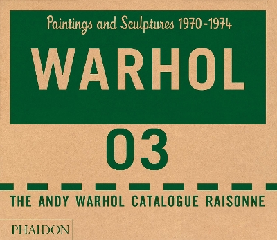 Andy Warhol Catalogue Raisonne, Paintings and Sculptures 1970-1974 book