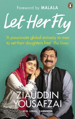 Let Her Fly: A Father’s Journey and the Fight for Equality by Ziauddin Yousafzai