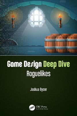 Game Design Deep Dive: Roguelikes book