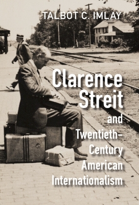 Clarence Streit and Twentieth-Century American Internationalism book