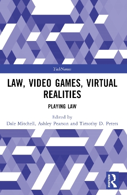 Law, Video Games, Virtual Realities: Playing Law book