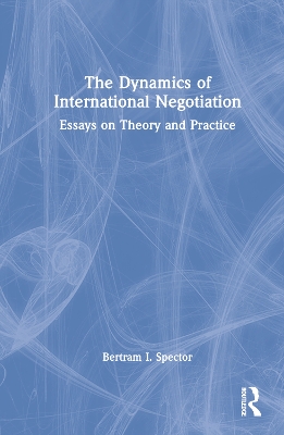 The Dynamics of International Negotiation: Essays on Theory and Practice book