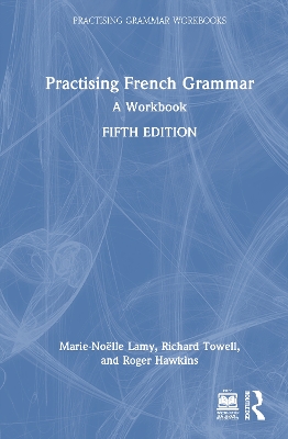 Practising French Grammar: A Workbook by Marie-Noëlle Lamy