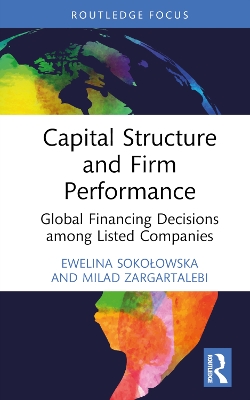 Capital Structure and Firm Performance: Global Financing Decisions among Listed Companies book