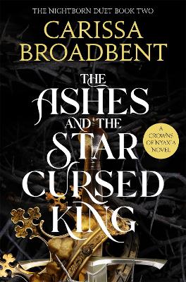 The Ashes and the Star-Cursed King by Carissa Broadbent