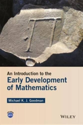 An Introduction to the Early Development of Mathematics by Michael K. J. Goodman