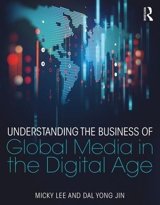Understanding the Business of Global Media in the Digital Age by Micky Lee