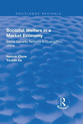 Socialist Welfare in a Market Economy: Social Security Reforms in Guangzhou, China book