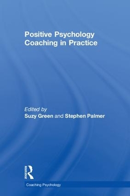 Positive Psychology Coaching in Practice by Suzy Green