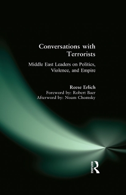 Conversations with Terrorists: Middle East Leaders on Politics, Violence, and Empire by Reese Erlich