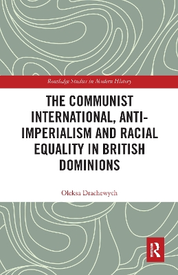 The Communist International, Anti-Imperialism and Racial Equality in British Dominions book