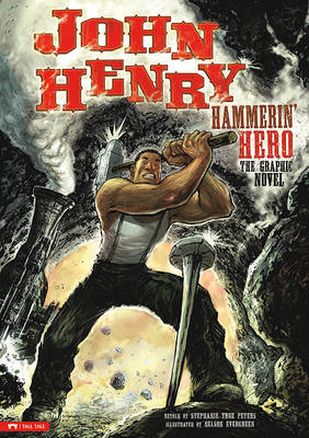 John Henry, Hammerin' Hero: The Graphic Novel by Arch Stone
