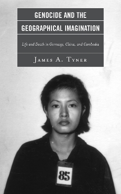 Genocide and the Geographical Imagination by James A Tyner