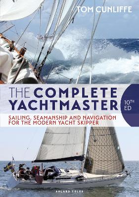 The Complete Yachtmaster: Sailing, Seamanship and Navigation for the Modern Yacht Skipper 10th edition book