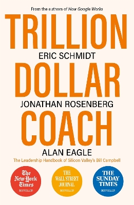Trillion Dollar Coach: The Leadership Handbook of Silicon Valley's Bill Campbell book
