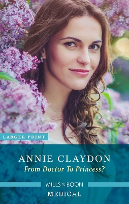 From Doctor To Princess? by Annie Claydon