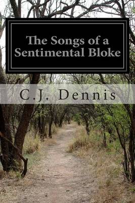 Songs of a Sentimental Bloke by C. j. Dennis