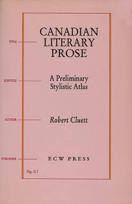 Canadian Literary Prose by Robert Cluett