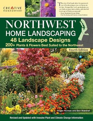 Northwest Home Landscaping, 4th Edition: 48 Landscape Designs, 200+ Plants & Flowers Best Suited to the Northwest book