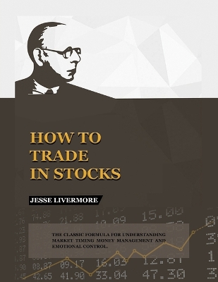 How to Trade In Stocks by Jesse Livermore