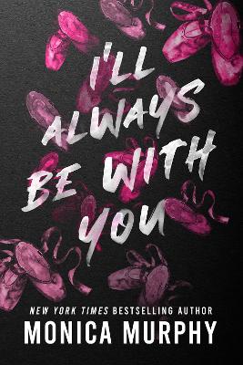 I’ll Always Be With You by Monica Murphy