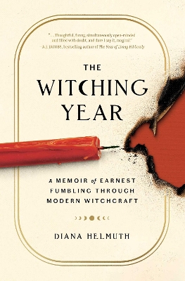 The Witching Year: A Memoir of Earnest Fumbling Through Modern Witchcraft book