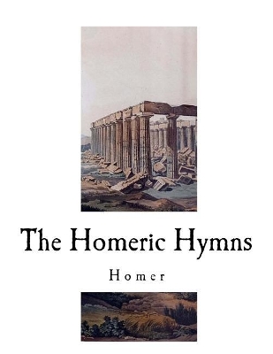 The Homeric Hymns by Hugh G Evelyn-White
